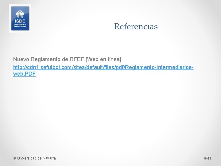 Referencias Nuevo Reglamento de RFEF [Web en línea] http: //cdn 1. sefutbol. com/sites/default/files/pdf/Reglamento-Intermediariosweb. PDF