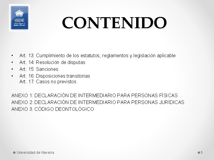 CONTENIDO • • Art. 13: Cumplimiento de los estatutos, reglamentos y legislación aplicable Art.