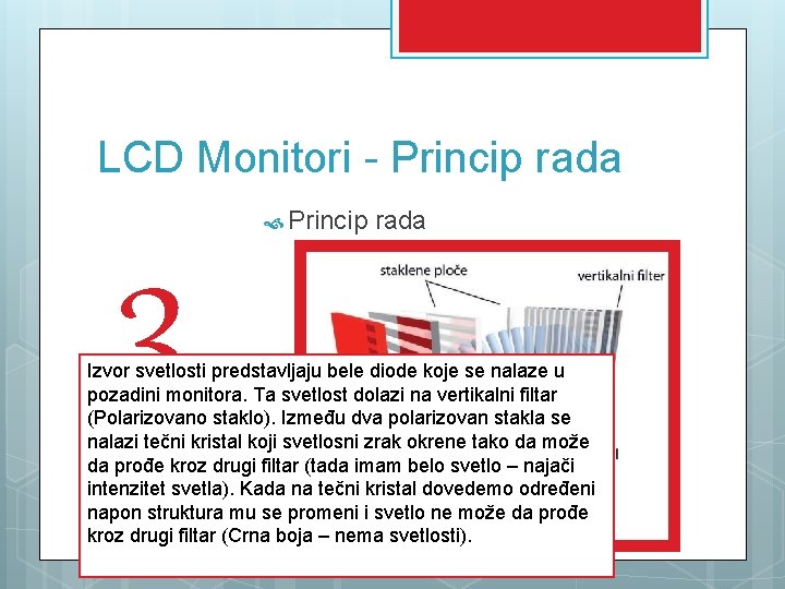 LCD Monitori - Princip rada 3 Princip rada Izvor svetlosti predstavljaju bele diode koje