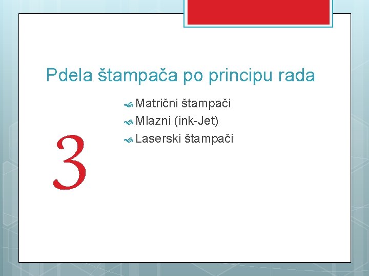 Pdela štampača po principu rada 3 Matrični štampači Mlazni (ink-Jet) Laserski štampači 