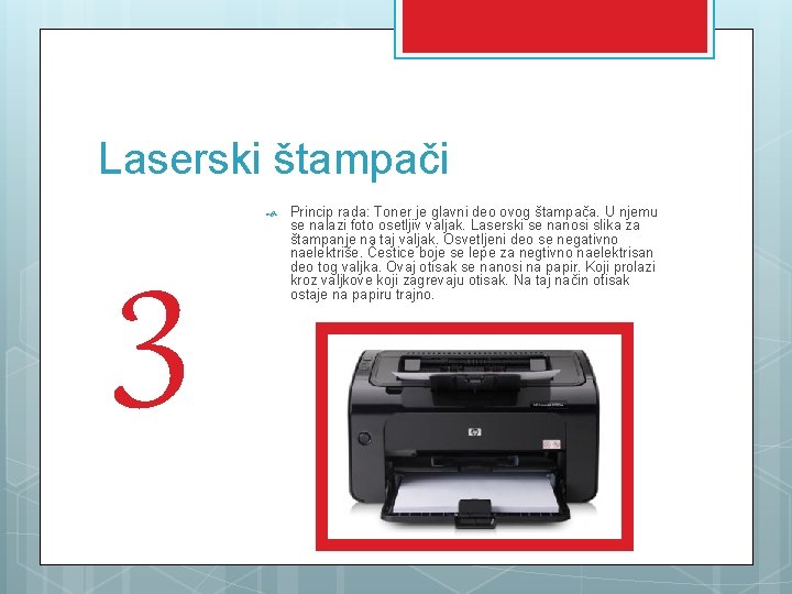 Laserski štampači 3 Princip rada: Toner je glavni deo ovog štampača. U njemu se