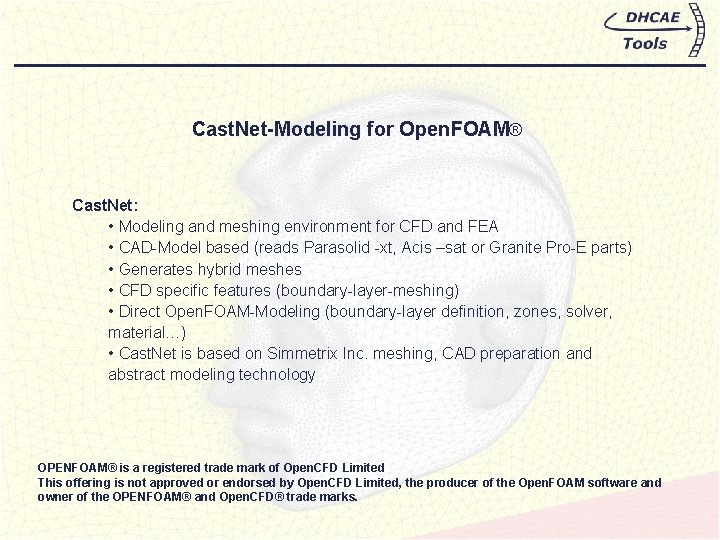 Cast. Net-Modeling for Open. FOAM® Cast. Net: • Modeling and meshing environment for CFD