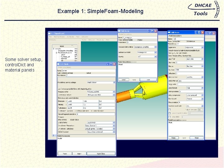 Example 1: Simple. Foam-Modeling Some solver setup, control. Dict and material panels 