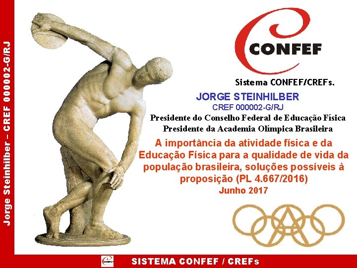 Jorge Steinhilber – CREF 000002 -G/RJ Sistema CONFEF/CREFs. JORGE STEINHILBER CREF 000002 -G/RJ Presidente