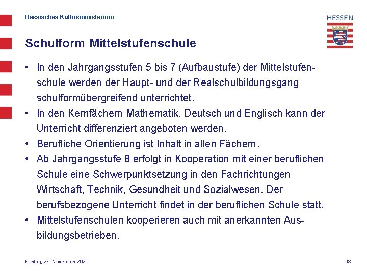 Hessisches Kultusministerium Schulform Mittelstufenschule • In den Jahrgangsstufen 5 bis 7 (Aufbaustufe) der Mittelstufenschule