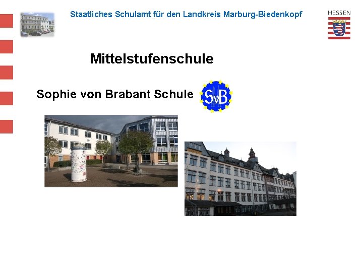 Staatliches Schulamt für den Landkreis Marburg-Biedenkopf Mittelstufenschule Sophie von Brabant Schule 