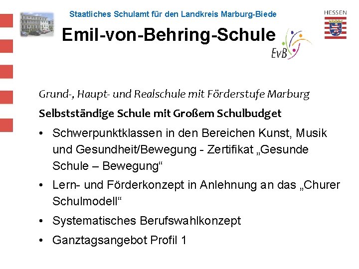 Staatliches Schulamt für den Landkreis Marburg-Biedenkopf Emil-von-Behring-Schule Grund-, Haupt- und Realschule mit Förderstufe Marburg