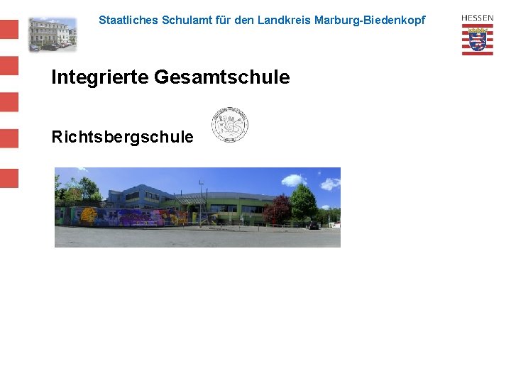 Staatliches Schulamt für den Landkreis Marburg-Biedenkopf Integrierte Gesamtschule Richtsbergschule 