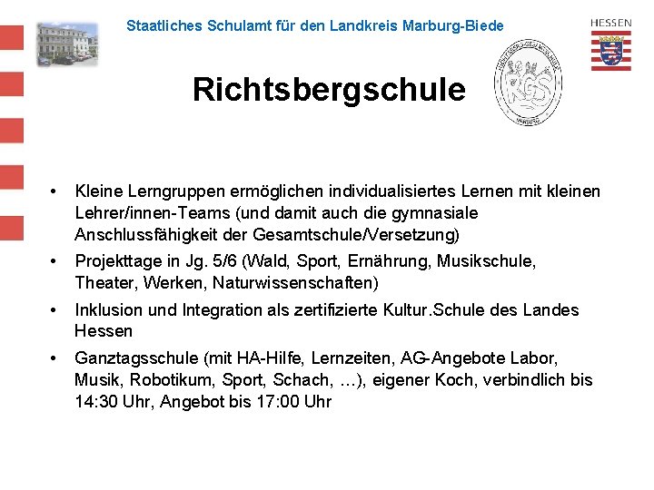 Staatliches Schulamt für den Landkreis Marburg-Biedenkopf Richtsbergschule • Kleine Lerngruppen ermöglichen individualisiertes Lernen mit