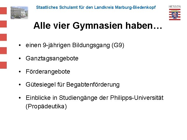 Staatliches Schulamt für den Landkreis Marburg-Biedenkopf Alle vier Gymnasien haben… • einen 9 -jährigen