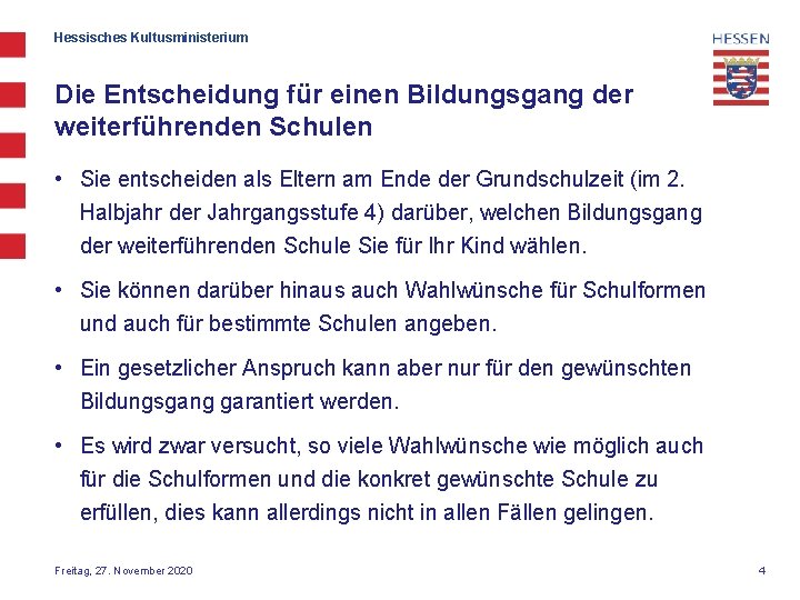 Hessisches Kultusministerium Die Entscheidung für einen Bildungsgang der weiterführenden Schulen • Sie entscheiden als