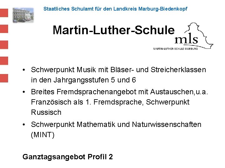 Staatliches Schulamt für den Landkreis Marburg-Biedenkopf Martin-Luther-Schule • Schwerpunkt Musik mit Bläser- und Streicherklassen