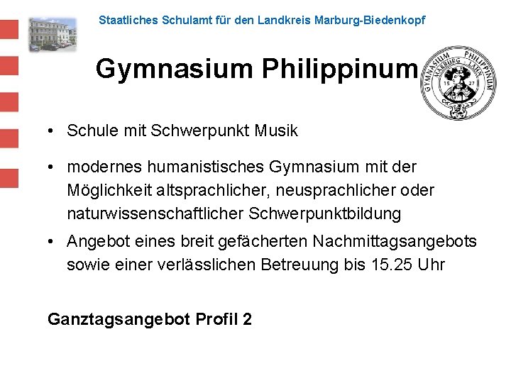 Staatliches Schulamt für den Landkreis Marburg-Biedenkopf Gymnasium Philippinum • Schule mit Schwerpunkt Musik •