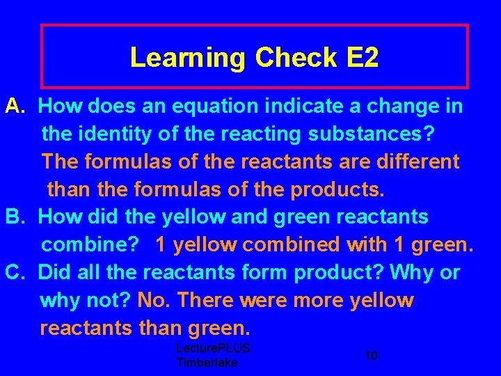 Learning Check E 2 A. How does an equation indicate a change in the