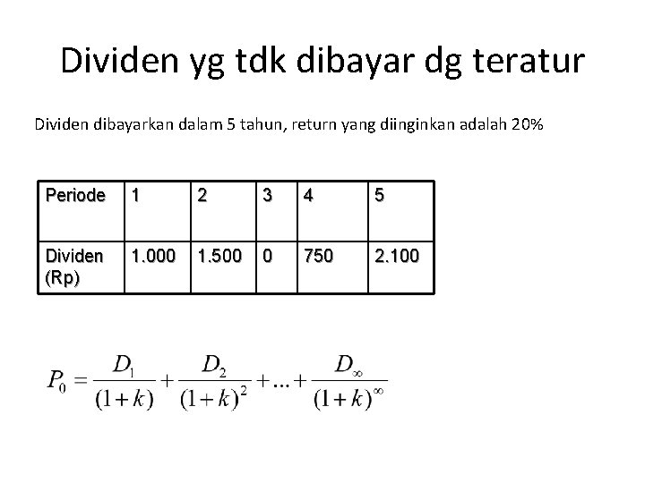 Dividen yg tdk dibayar dg teratur Dividen dibayarkan dalam 5 tahun, return yang diinginkan