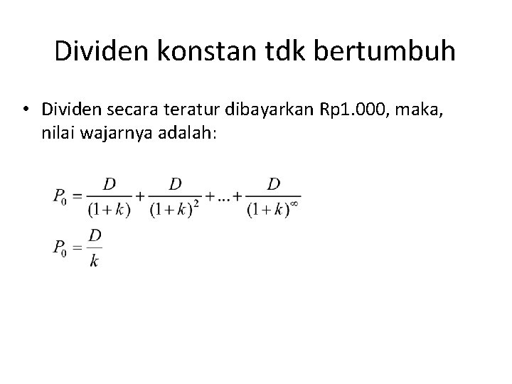 Dividen konstan tdk bertumbuh • Dividen secara teratur dibayarkan Rp 1. 000, maka, nilai