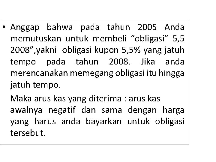  • Anggap bahwa pada tahun 2005 Anda memutuskan untuk membeli “obligasi” 5, 5