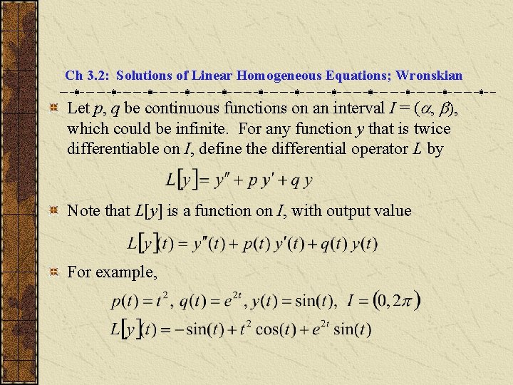 Ch 3. 2: Solutions of Linear Homogeneous Equations; Wronskian Let p, q be continuous