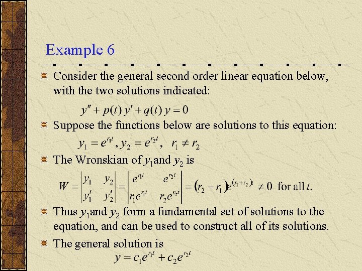 Example 6 Consider the general second order linear equation below, with the two solutions