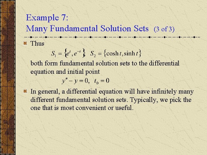 Example 7: Many Fundamental Solution Sets (3 of 3) Thus both form fundamental solution