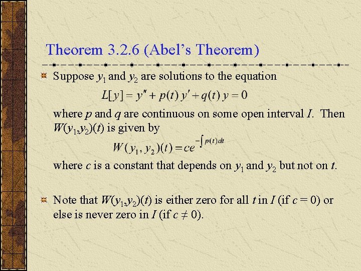 Theorem 3. 2. 6 (Abel’s Theorem) Suppose y 1 and y 2 are solutions