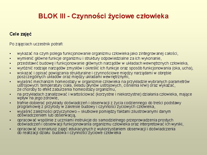 BLOK III - Czynności życiowe człowieka Cele zajęć Po zajęciach uczestnik potrafi: • •