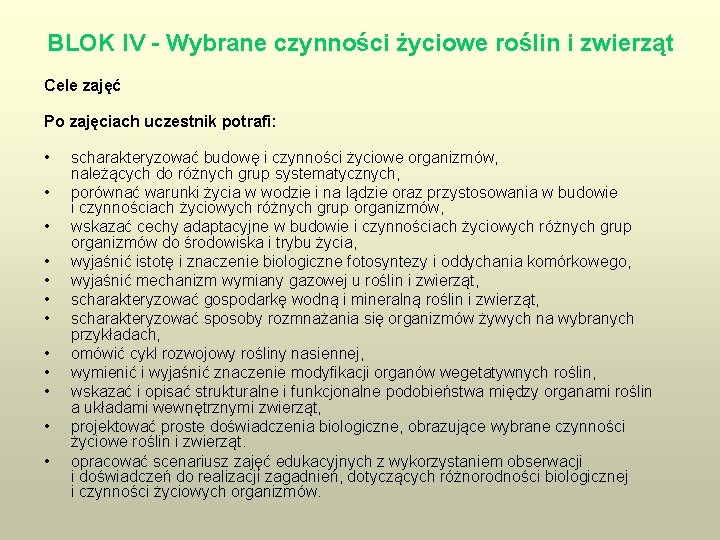 BLOK IV - Wybrane czynności życiowe roślin i zwierząt Cele zajęć Po zajęciach uczestnik