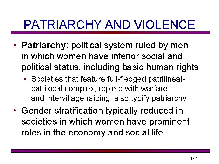 PATRIARCHY AND VIOLENCE • Patriarchy: political system ruled by men in which women have