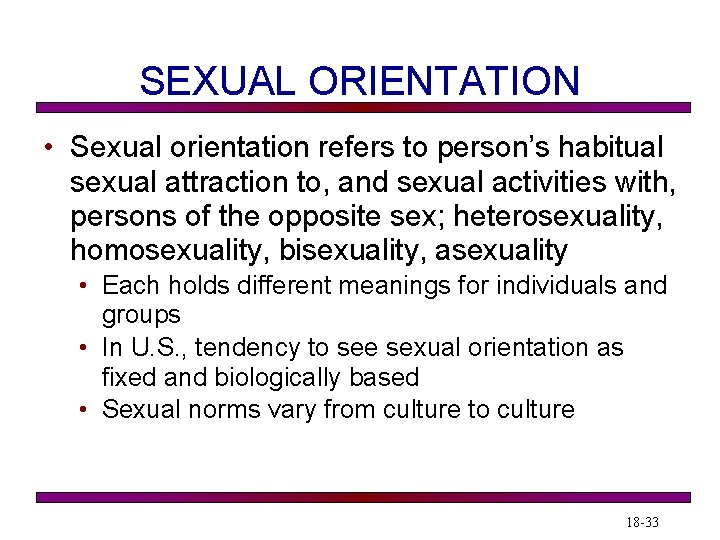 SEXUAL ORIENTATION • Sexual orientation refers to person’s habitual sexual attraction to, and sexual