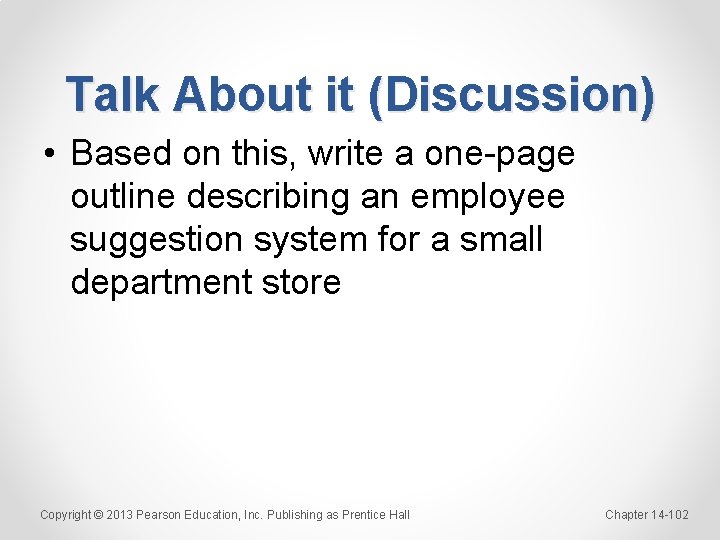 Talk About it (Discussion) • Based on this, write a one-page outline describing an