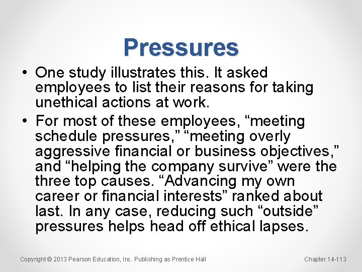 Pressures • One study illustrates this. It asked employees to list their reasons for