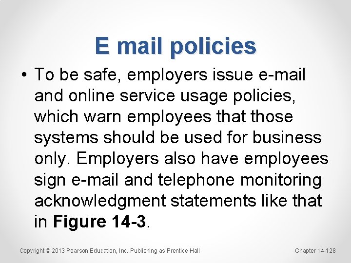 E mail policies • To be safe, employers issue e-mail and online service usage