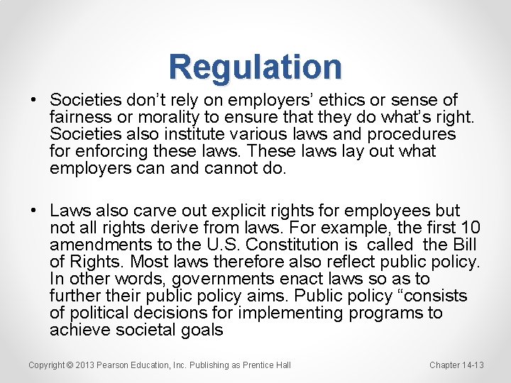 Regulation • Societies don’t rely on employers’ ethics or sense of fairness or morality