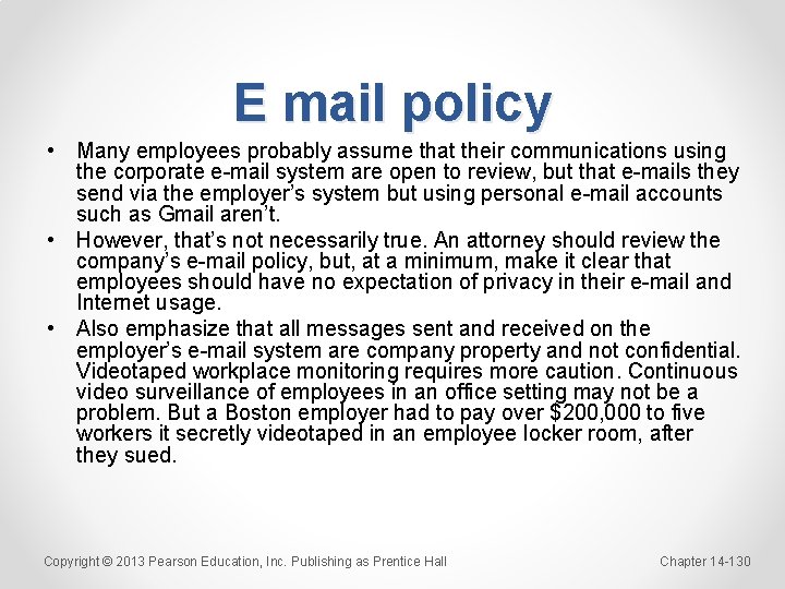 E mail policy • Many employees probably assume that their communications using the corporate