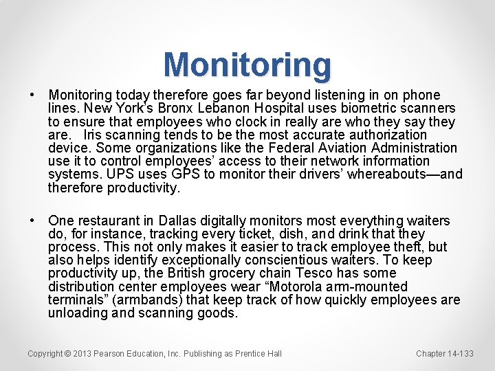 Monitoring • Monitoring today therefore goes far beyond listening in on phone lines. New