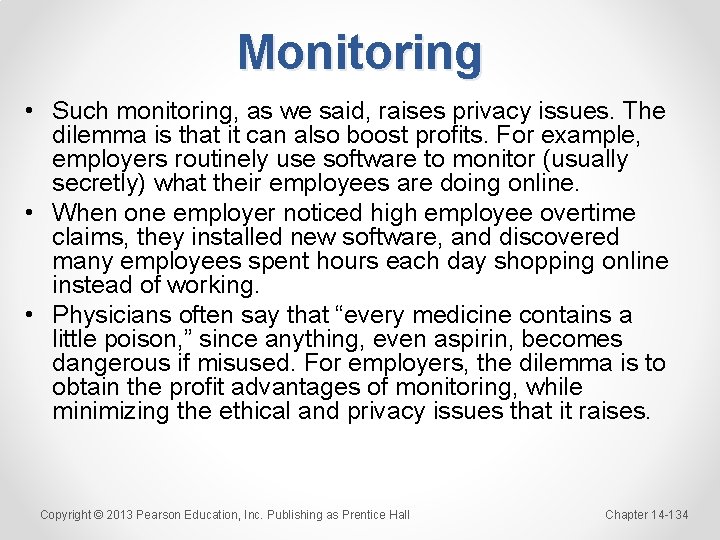 Monitoring • Such monitoring, as we said, raises privacy issues. The dilemma is that