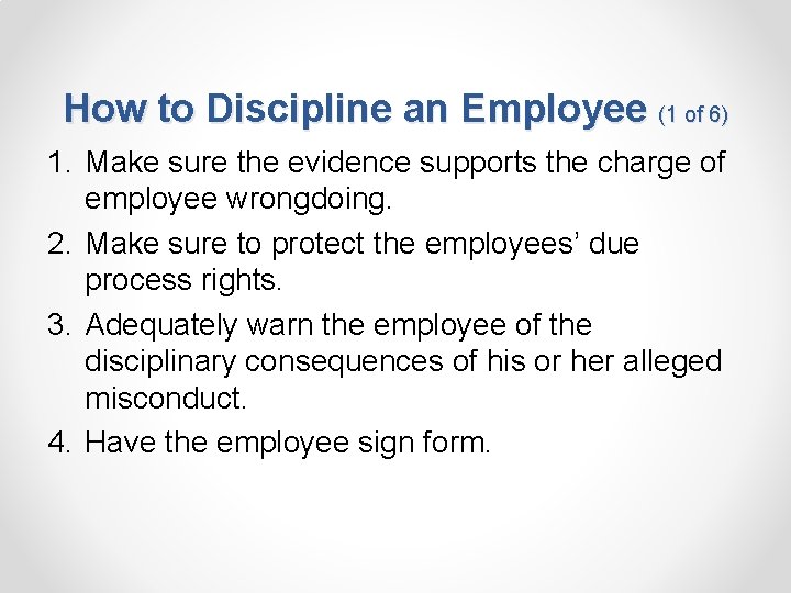 How to Discipline an Employee (1 of 6) 1. Make sure the evidence supports