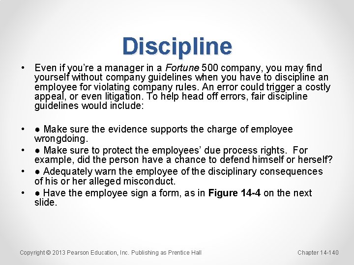 Discipline • Even if you’re a manager in a Fortune 500 company, you may