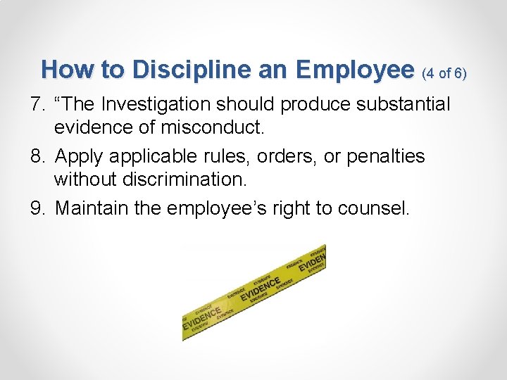 How to Discipline an Employee (4 of 6) 7. “The Investigation should produce substantial