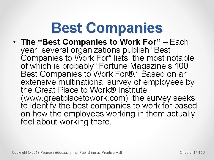 Best Companies • The “Best Companies to Work For” – Each year, several organizations