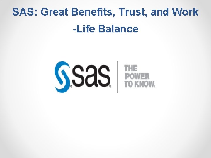 SAS: Great Benefits, Trust, and Work -Life Balance 