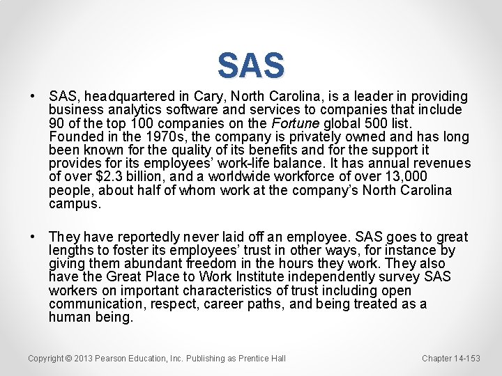 SAS • SAS, headquartered in Cary, North Carolina, is a leader in providing business