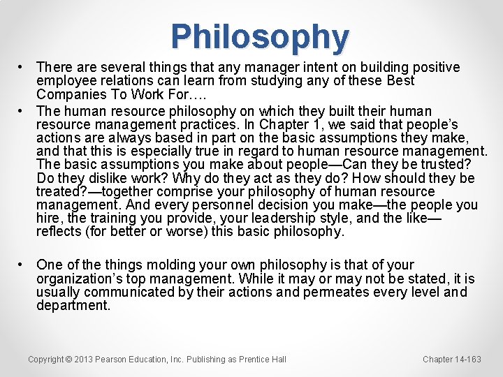 Philosophy • There are several things that any manager intent on building positive employee