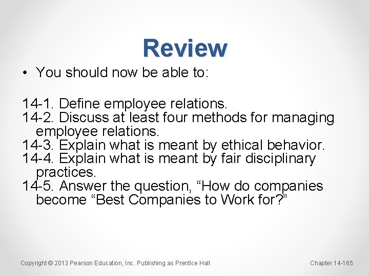 Review • You should now be able to: 14 -1. Define employee relations. 14