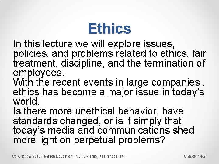 Ethics In this lecture we will explore issues, policies, and problems related to ethics,