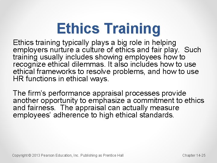 Ethics Training Ethics training typically plays a big role in helping employers nurture a
