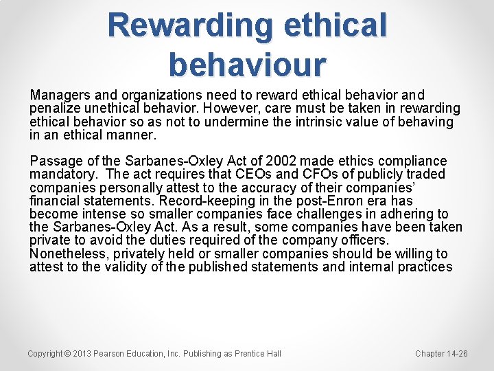 Rewarding ethical behaviour Managers and organizations need to reward ethical behavior and penalize unethical