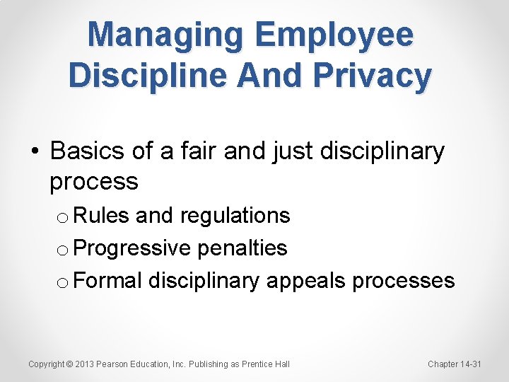 Managing Employee Discipline And Privacy • Basics of a fair and just disciplinary process