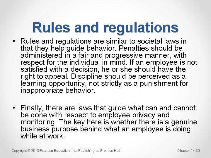 Rules and regulations • Rules and regulations are similar to societal laws in that