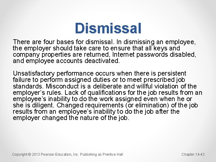 Dismissal There are four bases for dismissal. In dismissing an employee, the employer should